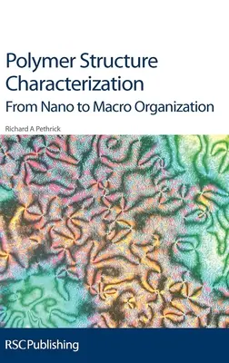 Polimerek szerkezetének jellemzése: A nano és a makroszerveződés között - Polymer Structure Characterization: From Nano to Macro Organization