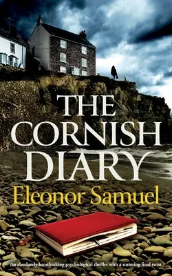 THE CORNISH DIARY egy lélegzetelállító pszichológiai thriller lenyűgöző végső fordulattal. - THE CORNISH DIARY an absolutely breathtaking psychological thriller with a stunning final twist