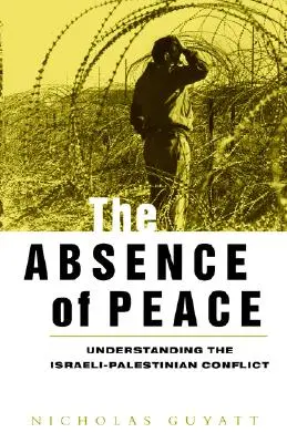 A béke hiánya: Az izraeli-palesztin konfliktus megértése - The Absence of Peace: Understanding the Israeli-Palestinian Conflict