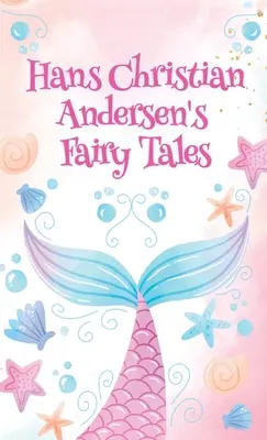 Hans Christian Andersen meséi (Hans Christian Andersen Fairy Tales Tales Paperback) - Hans Christian Andersen Fairy Tales Paperback