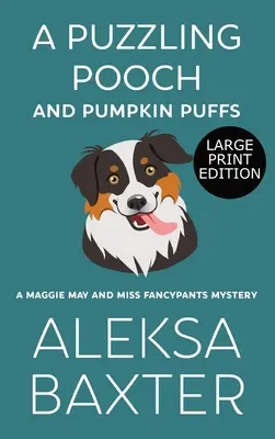 A rejtélyes Pooch és a tökös puffancs: Nagyméretű nyomtatott kiadás - A Puzzling Pooch and Pumpkin Puffs: Large Print Edition