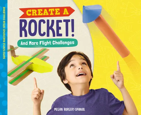 Készíts rakétát! és még több repülési kihívás - Create a Rocket! and More Flight Challenges