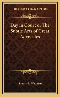 Nap a bíróságon, avagy a nagyszerű ügyvédek finom művészete - Day in Court or The Subtle Arts of Great Advocates