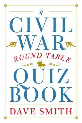 A polgárháborús kerekasztal kvízkönyv - A Civil War Round Table Quiz Book