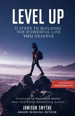 Level Up: 11 lépés ahhoz, hogy felépítsd a hatalommal teli életet, amit megérdemelsz - Level Up: 11 Steps To Building The Powerful Life YOU Deserve