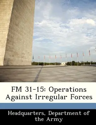 FM 31-15: Irreguláris erők elleni műveletek - FM 31-15: Operations Against Irregular Forces