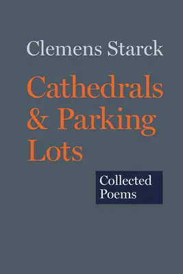 Katedrálisok és parkolóhelyek: Collected Poems - Cathedrals & Parking Lots: Collected Poems