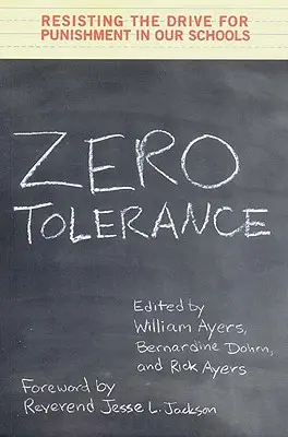 Zéró tolerancia: Ellenállás a büntetéskényszer ellen az iskoláinkban - Zero Tolerance: Resisting the Drive for Punishment in Our Schools