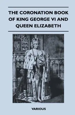 VI. György király és Erzsébet királynő koronázási könyve - The Coronation Book of King George VI and Queen Elizabeth