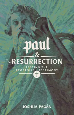 Paul és a feltámadás: Az apostoli tanúságtétel tesztelése - Paul and the Resurrection: Testing the Apostolic Testimony