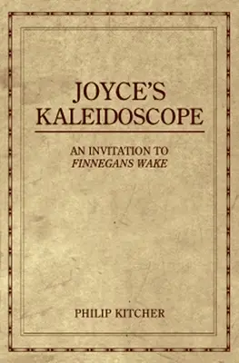 Joyce kaleidoszkópja: Meghívás a Finnegans Wake-hez - Joyce's Kaleidoscope: An Invitation to Finnegans Wake