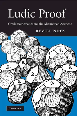 Ludic Proof: A görög matematika és az alexandriai esztétika - Ludic Proof: Greek Mathematics and the Alexandrian Aesthetic