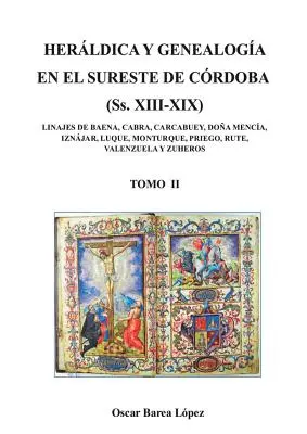 HERLDICA Y GENEALOGA EN EL SURESTE DE CRDOBA (Ss. XIII-XIX). LINAJES DE BAENA, CABRA, CARCABUEY, DOA MENCA, IZNJAR, LUQUE, MONTURQUE, PRIEGO, RU