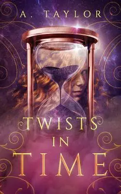 Twists in Time: A Young Adult Novel (Csavarok az időben: Egy fiatal felnőtt regény) - Twists in Time: A Young Adult Novel