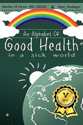 A jó egészség ábécéje egy beteg világban - An Alphabet of Good Health in a Sick World