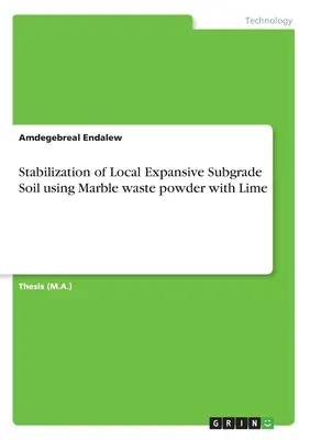 A helyi expanzív altalaj stabilizálása márványhulladék por és mész felhasználásával - Stabilization of Local Expansive Subgrade Soil using Marble waste powder with Lime