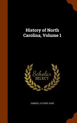 Észak-Karolina története, 1. kötet - History of North Carolina, Volume 1