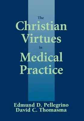 A keresztény erények az orvosi gyakorlatban - The Christian Virtues in Medical Practice