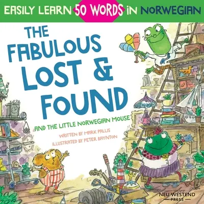 The Fabulous Lost & Found és a kis norvég egér: szívmelengető és szórakoztató angol-norvég gyerekkönyv 50 norvég szó megtanulásához (kétnyelvű - The Fabulous Lost & Found and the little Norwegian mouse: heartwarming & fun English Norwegian children's book to learn 50 Norwegian words (bilingual