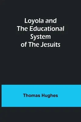 Loyola és a jezsuiták oktatási rendszere - Loyola and the Educational System of the Jesuits