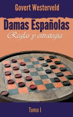 Damas Espaolas: Reglas y estrategia. I. kötet - Damas Espaolas: Reglas y estrategia. Tomo I