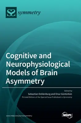 Az agyi aszimmetria kognitív és neurofiziológiai modelljei - Cognitive and Neurophysiological Models of Brain Asymmetry