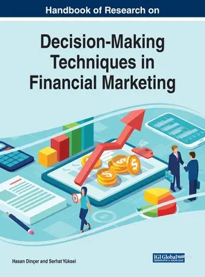 A pénzügyi marketing döntéshozatali technikáinak kutatási kézikönyve - Handbook of Research on Decision-Making Techniques in Financial Marketing