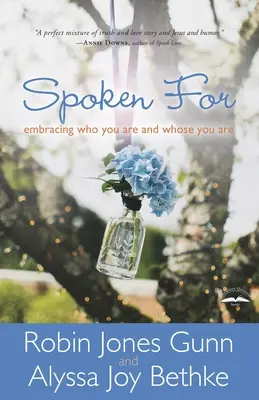 Spoken For: Aki vagy, és aki vagy - Spoken For: Embracing Who You Are and Whose You Are