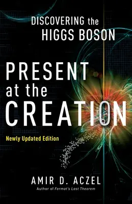 Jelen a teremtésnél: A Higgs-bozon felfedezése - Present at the Creation: Discovering the Higgs Boson