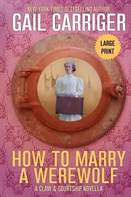 How to Marry a Werewolf: Large Print Edition (Nagyméretű kiadás) - How to Marry a Werewolf: Large Print Edition