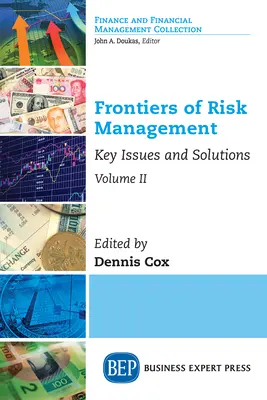 A kockázatkezelés határterületei, II. kötet: Kulcskérdések és megoldások - Frontiers of Risk Management, Volume II: Key Issues and Solutions