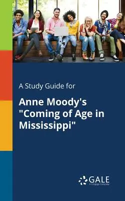 Tanulmányi útmutató Anne Moody Coming of Age in Mississippi