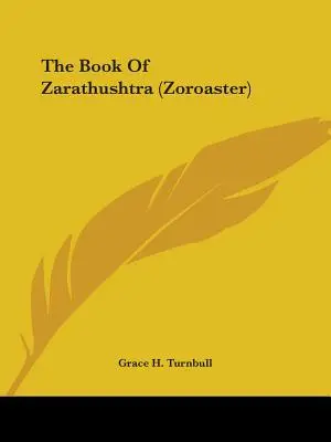 Zarathusztra (Zarathusztra) könyve - The Book Of Zarathushtra (Zoroaster)