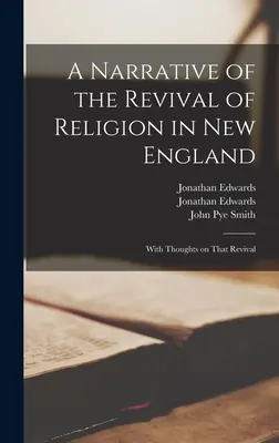 A Narrative of the Revival of Religion in New England: Gondolatokkal az újjászületésről - A Narrative of the Revival of Religion in New England: With Thoughts on That Revival