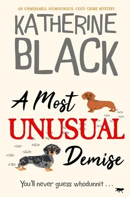 A legszokatlanabb haláleset: Egy kihagyhatatlan, humoros, hangulatos krimi - A Most Unusual Demise: An unmissable, humorous, cozy crime mystery