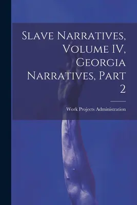 Rabszolgák elbeszélései, IV. kötet, Georgia Narratives, 2. rész. - Slave Narratives, Volume IV, Georgia Narratives, Part 2