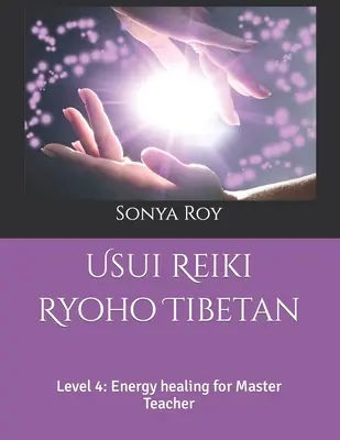 Usui Reiki Ryoho tibeti: Mestertanár: 4. szint: Energia gyógyítás - Usui Reiki Ryoho Tibetan: Level 4: Energy healing for Master Teacher