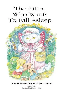 A cica, aki el akar aludni: A Story to Help Children Go To Sleeping Sleep - The Kitten Who Wants To Fall Asleep: A Story to Help Children Go To Sleep