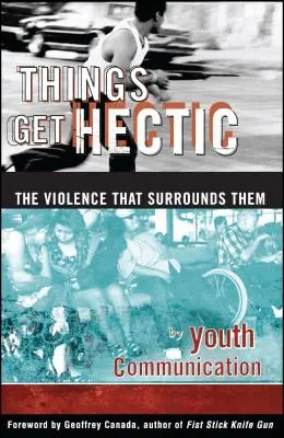 Hektikus dolgok: Tinik írnak az őket körülvevő erőszakról - Things Get Hectic: Teens Write about the Violence That Surrounds Them