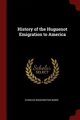A hugenotta kivándorlás története Amerikába - History of the Huguenot Emigration to America