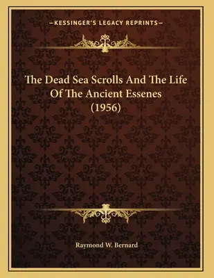 A holt-tengeri tekercsek és az ősi esszénusok élete (1956) - The Dead Sea Scrolls And The Life Of The Ancient Essenes (1956)