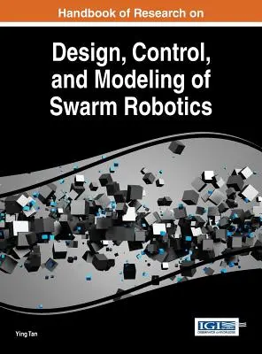 A rajrobotika tervezésének, irányításának és modellezésének kutatási kézikönyve - Handbook of Research on Design, Control, and Modeling of Swarm Robotics