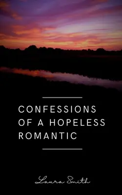 Egy reménytelen romantikus vallomásai - Confessions of a Hopeless Romantic