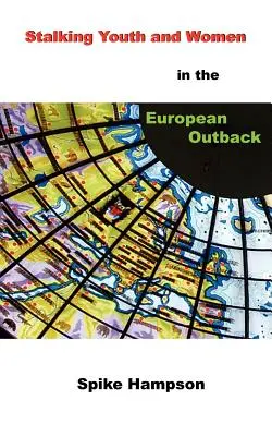 Zaklató fiatalok és nők az európai külvilágban - Stalking Youth and Women in the European Outback