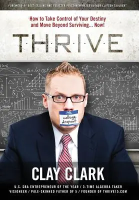 Thrive: Hogyan vedd kezedbe a sorsod irányítását, és lépj túl a túlélésen... Most! - Thrive: How to Take Control of Your Destiny and Move Beyond Surviving... Now!