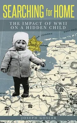 Az otthont keresve: A második világháború hatása egy elrejtett gyerekre - Searching for Home: The Impact of WWII on a Hidden Child