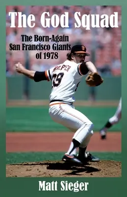 Az istencsapat: Az 1978-as San Francisco Giants újjászületése - The God Squad: The Born-Again San Francisco Giants 0f 1978