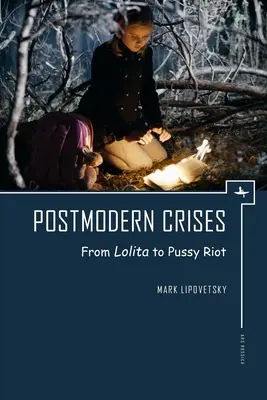 Posztmodern válságok: Lolitától a Pussy Riotig - Postmodern Crises: From Lolita to Pussy Riot