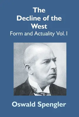 A Nyugat hanyatlása: Form and Actuality Vol.1 - The Decline Of The West: Form And Actuality Vol.1