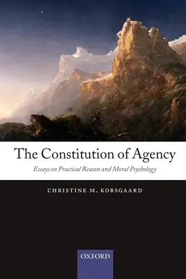 Az ügynökség alkotmánya: Esszék a gyakorlati észről és az erkölcsi pszichológiáról - The Constitution of Agency: Essays on Practical Reason and Moral Psychology